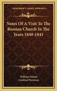 Notes of a Visit to the Russian Church in the Years 1840-1841