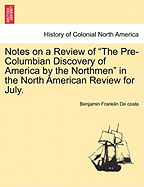 Notes on a Review of the Pre-Columbian Discovery of America by the Northmen, in the North American Review for July