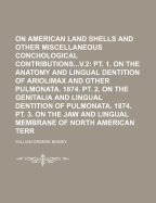 Notes on American Land Shells and Other Miscellaneous Conchological Contributions, Vol. 2: Part III (Classic Reprint)