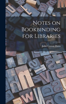 Notes on Bookbinding for Libraries - Dana, John Cotton