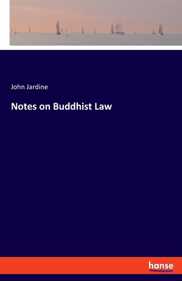 Notes on Buddhist Law - Jardine, John