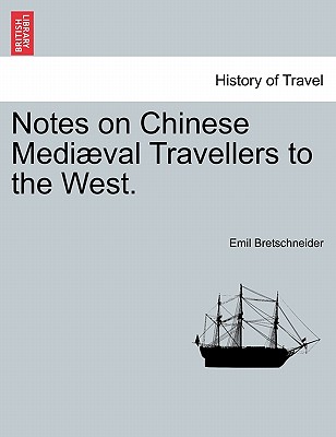 Notes on Chinese Mediaeval Travellers to the West. - Bretschneider, Emil V