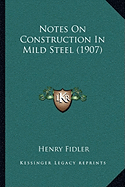 Notes On Construction In Mild Steel (1907)