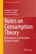 Notes on Consumption Theory: Deterministic and Stochastic Dynamic Models