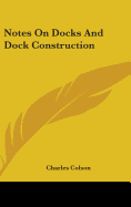 Notes On Docks And Dock Construction