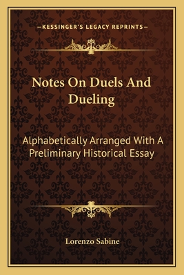 Notes on Duels and Dueling: Alphabetically Arranged with a Preliminary Historical Essay - Sabine, Lorenzo