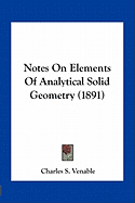 Notes On Elements Of Analytical Solid Geometry (1891)