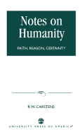 Notes on Humanity: Faith, Reason, Certainty