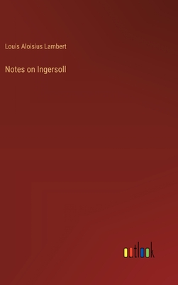 Notes on Ingersoll - Lambert, Louis Aloisius