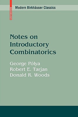Notes on Introductory Combinatorics - Plya, George, and Tarjan, Robert E, and Woods, Donald R