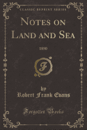 Notes on Land and Sea: 1850 (Classic Reprint)