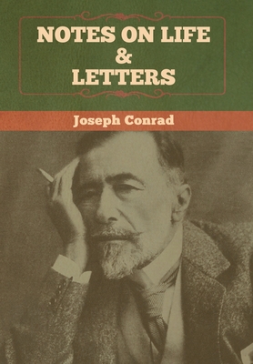 Notes on Life & Letters - Conrad, Joseph