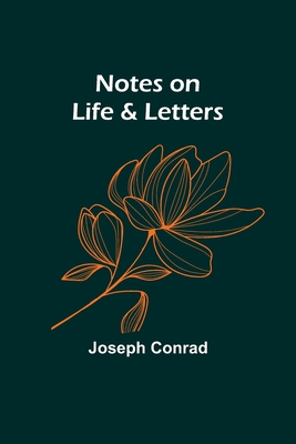 Notes on Life & Letters - Conrad, Joseph