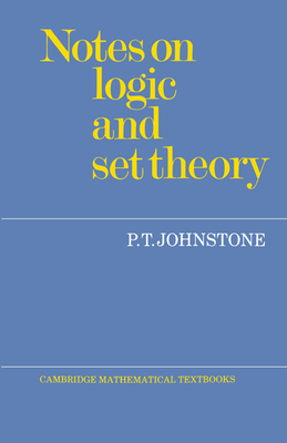 Notes on Logic and Set Theory - Johnstone, P T