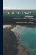 Notes on Natal: an Old Colonist's Book for New Settlers