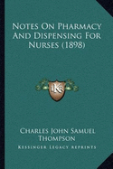 Notes On Pharmacy And Dispensing For Nurses (1898)