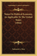 Notes on Political Economy, as Applicable to the United States (1844)