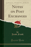 Notes on Post Exchanges (Classic Reprint)
