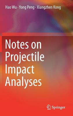 Notes on Projectile Impact Analyses - Wu, Hao, and Peng, Yong, and Kong, Xiangzhen