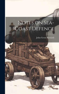 Notes on Sea-coast Defence - Barnard, John Gross