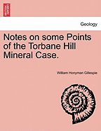 Notes on Some Points of the Torbane Hill Mineral Case. - Gillespie, William Honyman