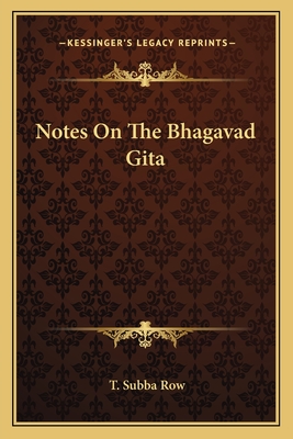 Notes on the Bhagavad Gita - Row, T Subba