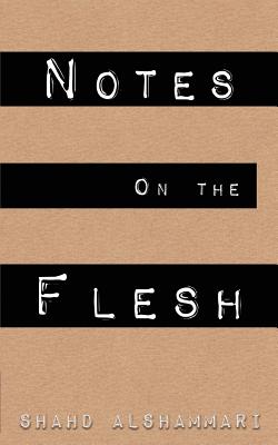 Notes on the Flesh - Alshammari, Shahd