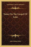 Notes On The Gospel Of Luke