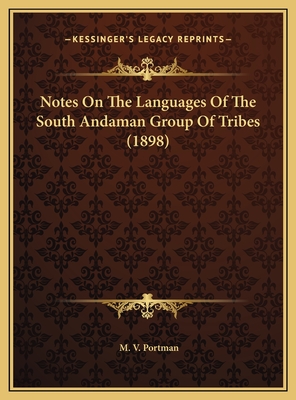 Notes on the Languages of the South Andaman Group of Tribes (1898) - Portman, M V