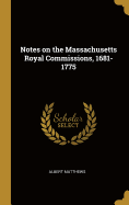 Notes on the Massachusetts Royal Commissions, 1681-1775