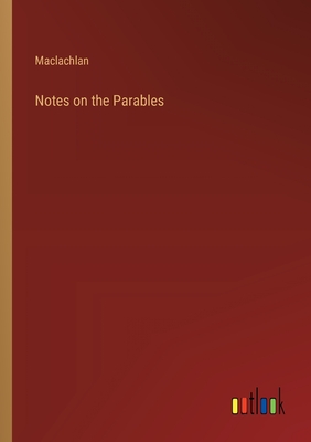 Notes on the Parables - MacLachlan