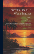 Notes On the West Indies: Including Observations Relative to the Creoles and Slaves of the Western Colonies and the Indian of South America: Interspersed With Remarks Upon the Seasoning Or Yellow Fever of Hot Climates; Volume 1