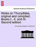 Notes on Thucydides, Original and Compiled. Books I., II. and III. Second Edition