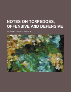 Notes on Torpedoes, Offensive and Defensive