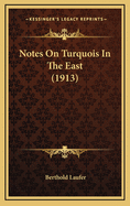 Notes on Turquois in the East (1913)