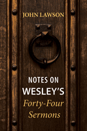 Notes on Wesley's Forty-Four Sermons