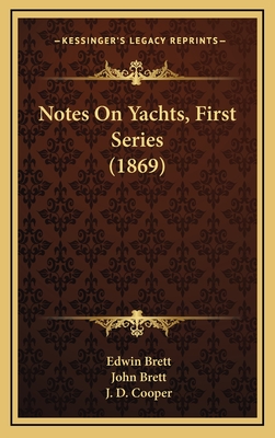 Notes on Yachts, First Series (1869) - Brett, Edwin, and Brett, John (Illustrator), and Cooper, J D (Illustrator)