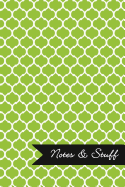 Notes & Stuff - Lined Notebook with Lime Green Moroccan Trellis Pattern Cover: 101 Pages, Medium Ruled, 6 x 9 Journal, Soft Cover