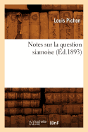 Notes Sur La Question Siamoise, (?d.1893)
