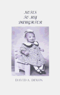 Notes to My Daughter - Dixon, David A