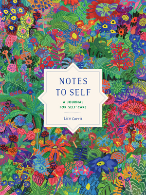 Notes to Self: A Journal for Self-Care - Currie, Lisa