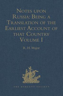 Notes upon Russia: Ambassador from the Court of Germany to the Grand Psrince Vasiley Ivanovich, in the years 1517 and 1526 - Major, R.H. (Editor)