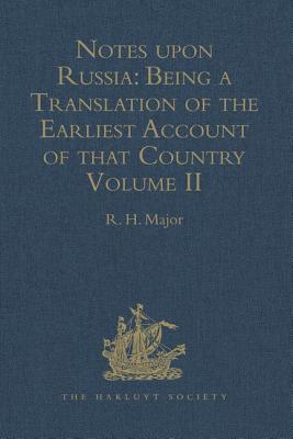 Notes upon Russia: Being a Translation of the earliest Account of that Country, entitled Rerum Muscoviticarum commentarii - Major, R.H. (Editor)