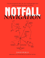 Notfall Navigation: Orientierungsmethoden fr den wissbegierigen und verantwortungsbewussten Seefahrer