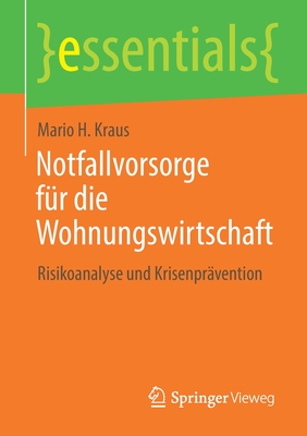 Notfallvorsorge F?r Die Wohnungswirtschaft: Risikoanalyse Und Krisenpr?vention - Kraus, Mario H