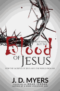 Nothing But the Blood of Jesus: How the Sacrifice of Jesus Saves the World from Sin