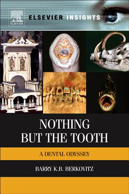 Nothing But the Tooth: A Dental Odyssey - Berkovitz, Barry K B, Msc, PhD