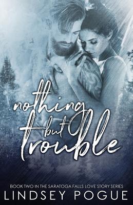 Nothing But Trouble - Pogue, Lindsey