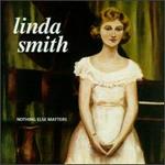 Nothing Else Matters - Linda Smith