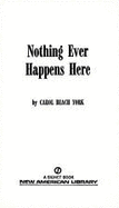 Nothing Ever Happens Here - York, Carol B